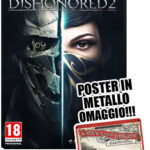 Dishonored 2 + Poster in Metallo in OMAGGIO! (PC)